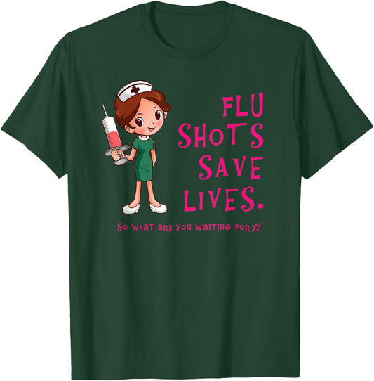 Flu Shots Save Lives T-Shirt - T-Shirt | Forest