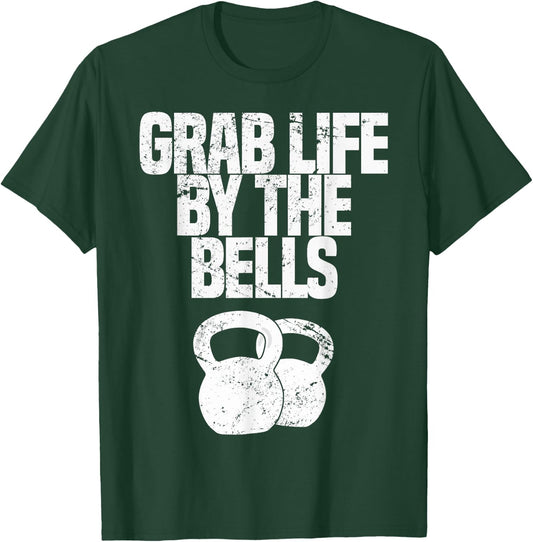 Grab Life By The Bells, Kettlebells Workout Funny T-Shirt - T-Shirt | Forest