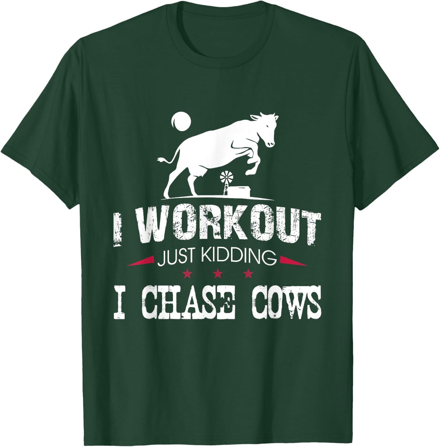 I Workout Just Kidding I Chase Cows Funny Cow Farmer T-Shirt - T-Shirt | Forest