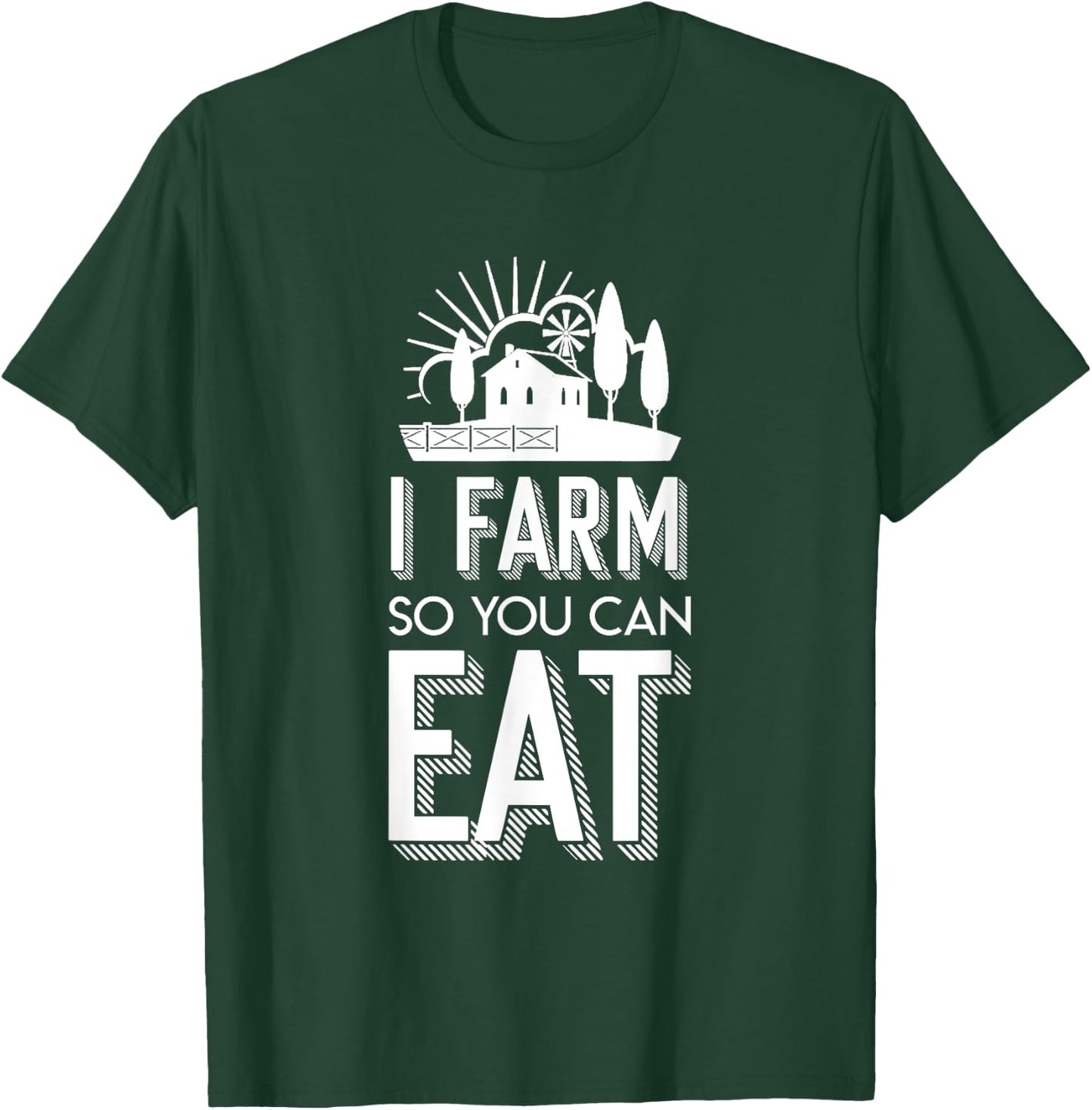 I Farm So You Can Eat Farmer Quote Jobs Pride Shirt T-Shirt - T-Shirt | Forest