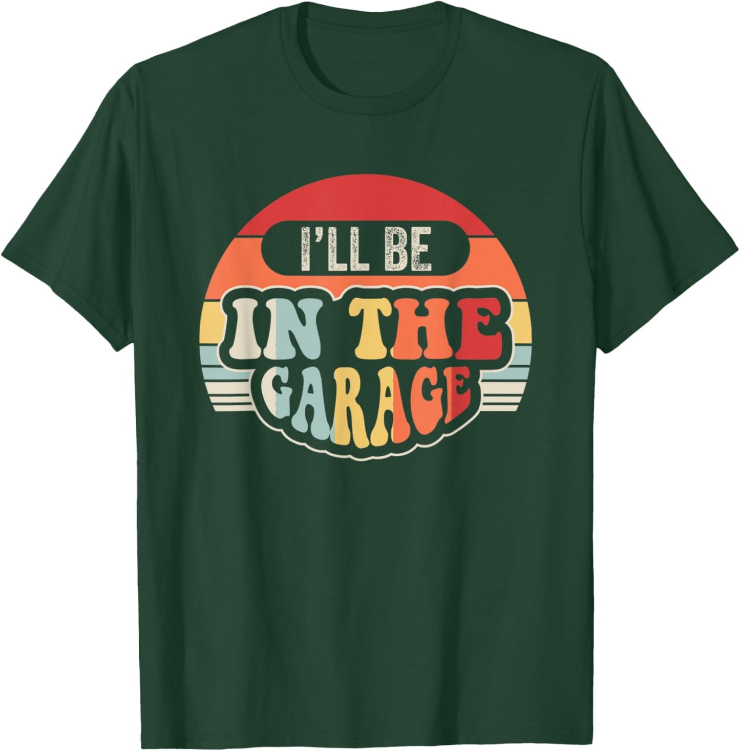 I'll Be In The Garage Retro Vibes T-Shirt - T-Shirt | Forest