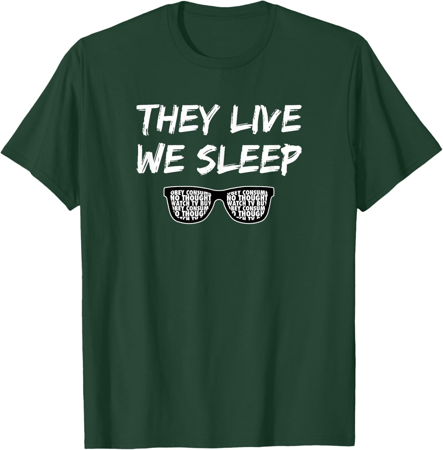 They Live We Sleep T Shirt T-Shirt - T-Shirt | Forest