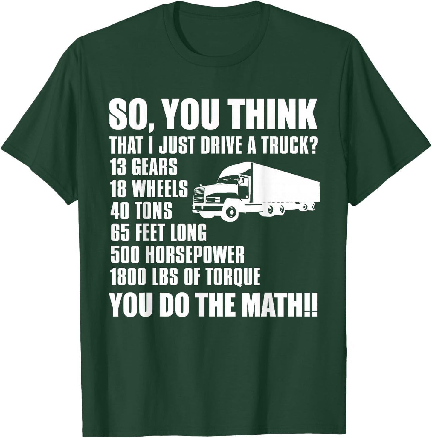 Truck Driver Funny - So You Think I Just Drive A Truck T-Shirt - T-Shirt | Forest