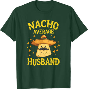 Funny Nacho Average Husband T-Shirt - T-Shirt | Forest