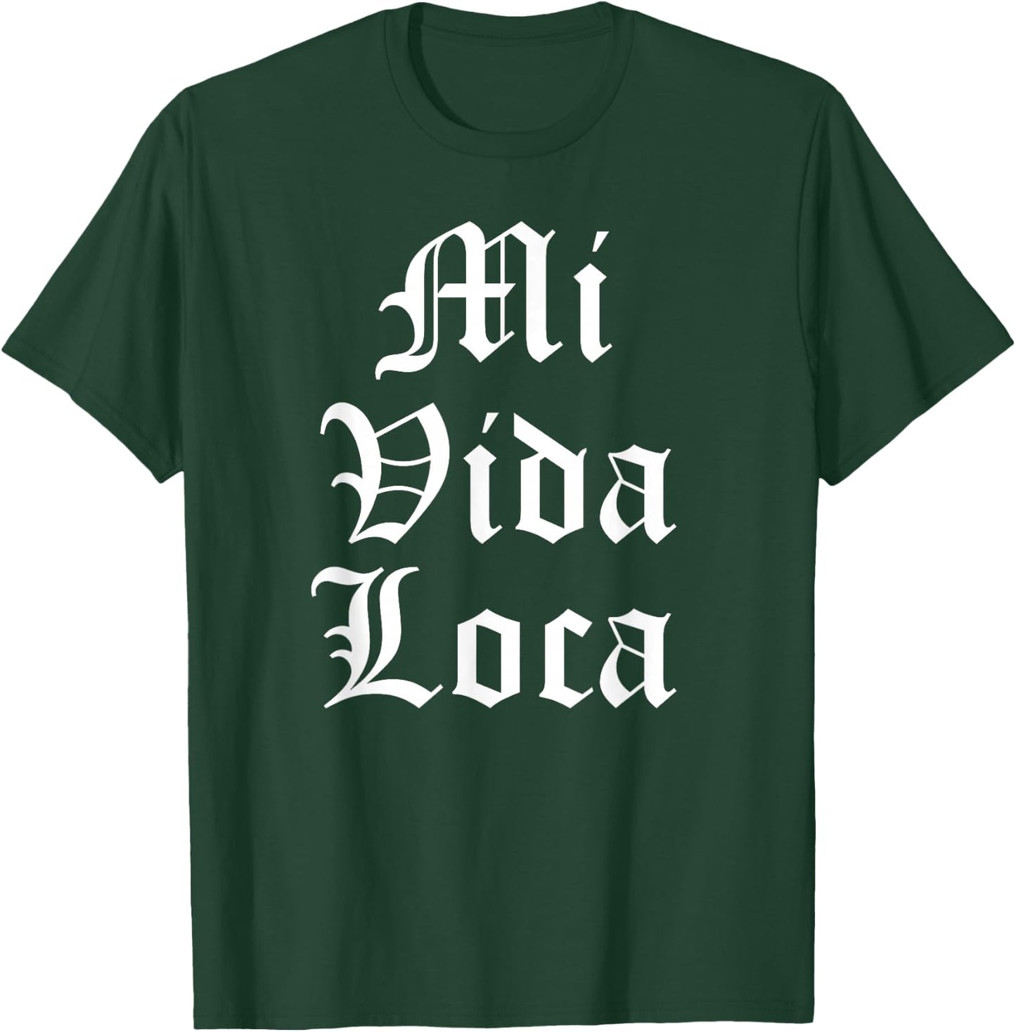 Mi Vida Loca Chicano Chicana Latino T-Shirt - T-Shirt | Forest