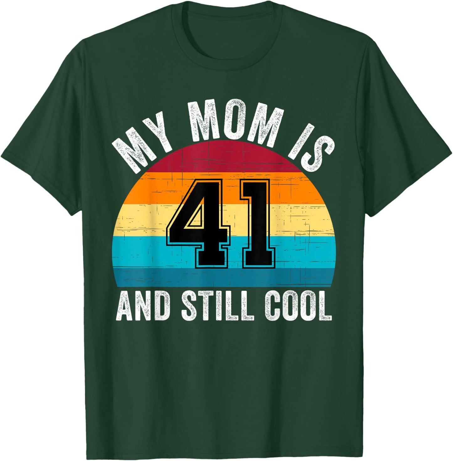 My Mom Is 41 And Still Cool, 41th Retro Birthday Mom Mommy T-Shirt - T-Shirt | Forest