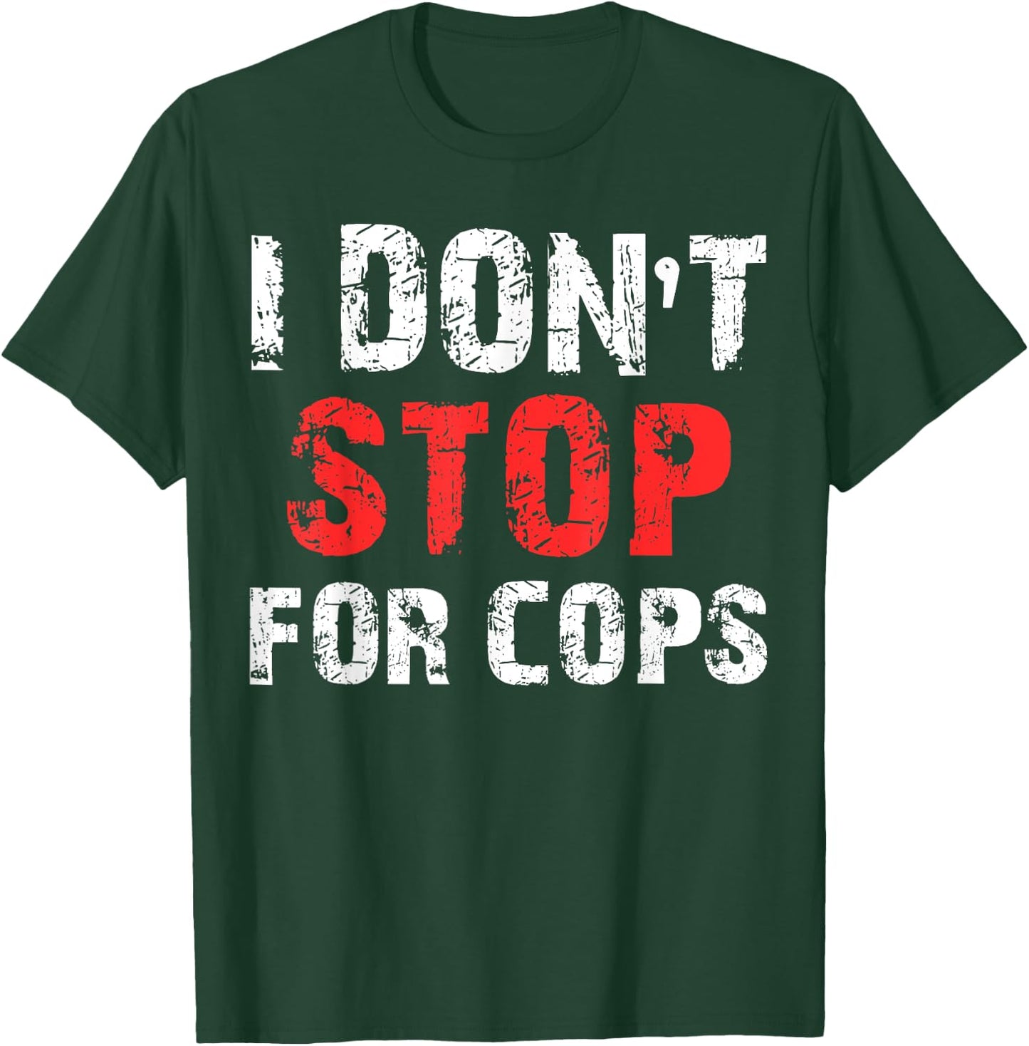 I Don't Stop For Cops For Running T-Shirt - T-Shirt | Forest