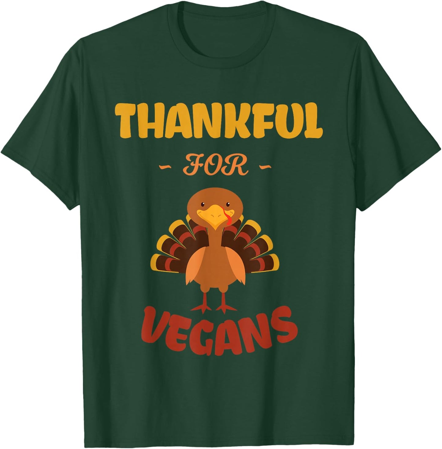 Thankful For Vegans Meat Free No Turkey Vegan Thanksgiving T-Shirt - T-Shirt | Forest