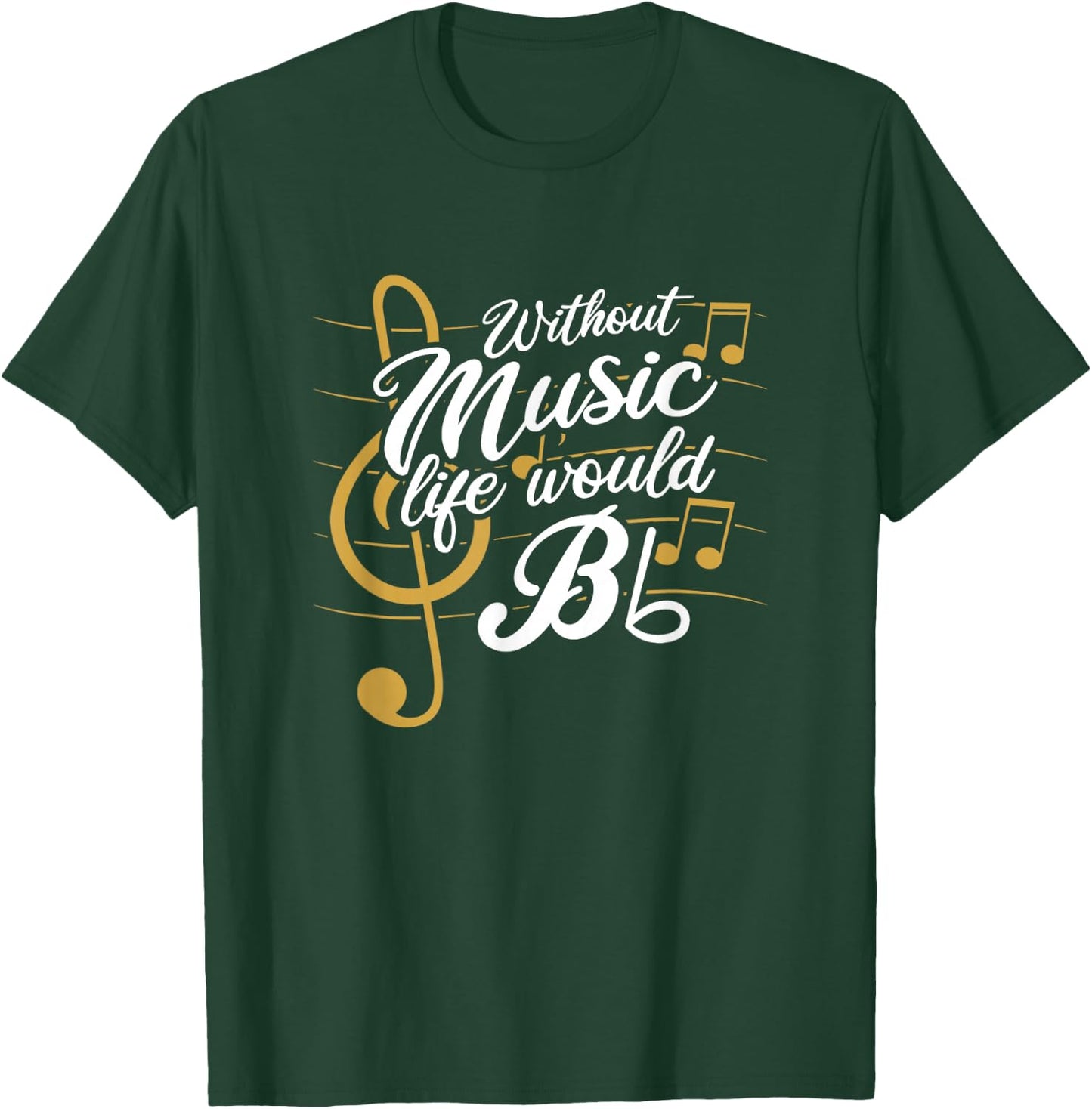 Without Music Life Would B Flat II - Funny Music Quotes Small T-Shirt - T-Shirt | Forest