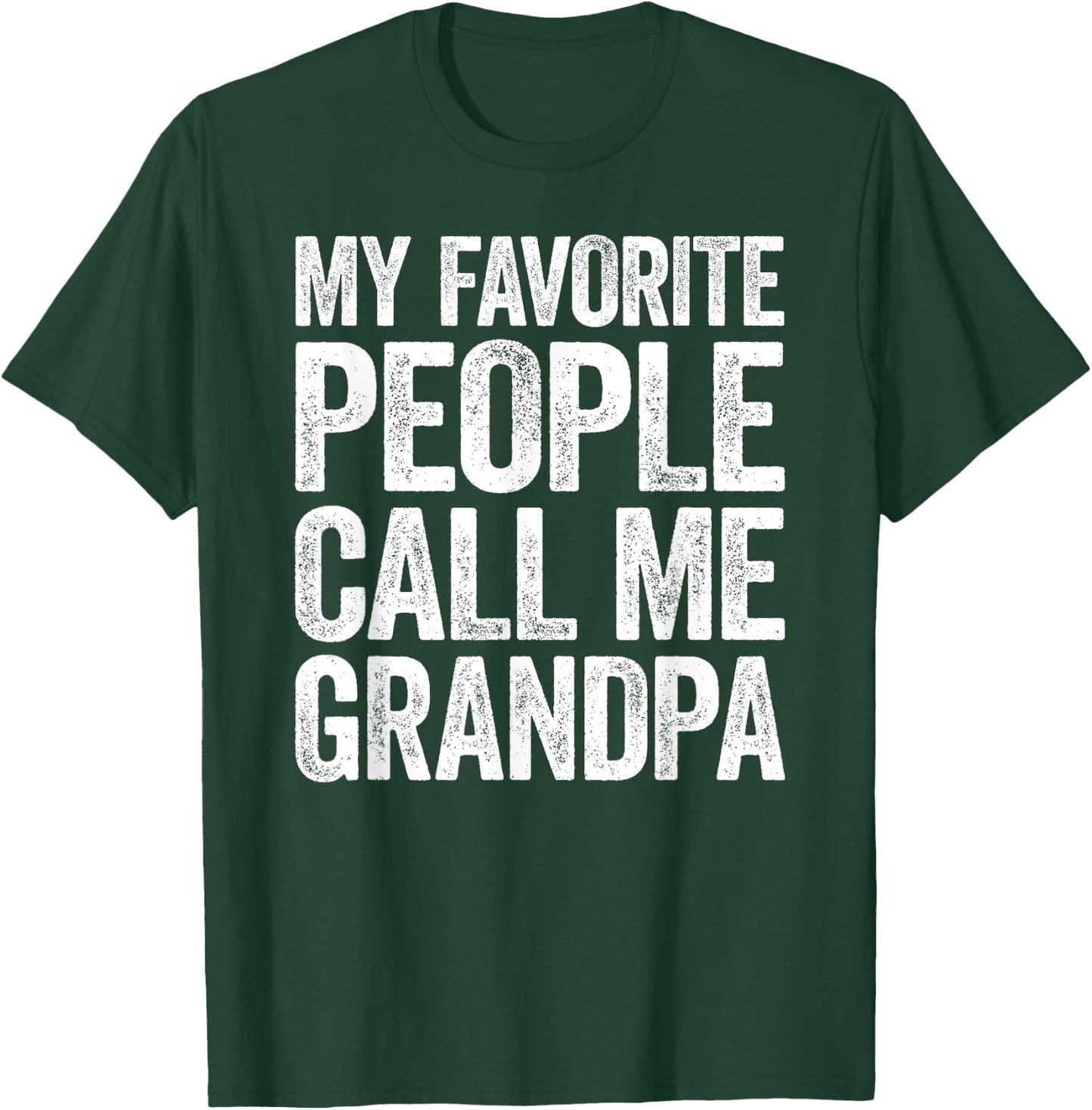 My Favorite People Call Me Grandpa Shirt Men Fathers Day T-Shirt - T-Shirt | Forest