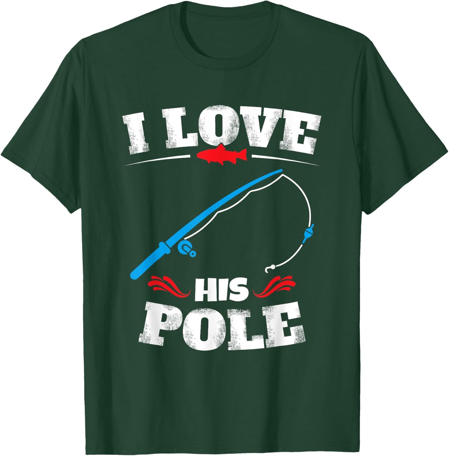 Vintage I Love His Pole Funny Fishing Couple Matching T-Shirt - T-Shirt | Forest