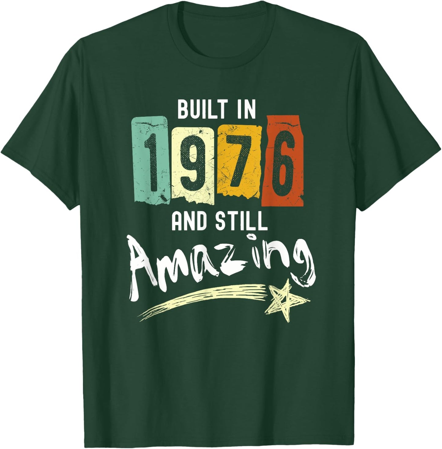 1976 Birth Year, Built In 1976 And Still Amazing Birthday T-Shirt - T-Shirt | Forest