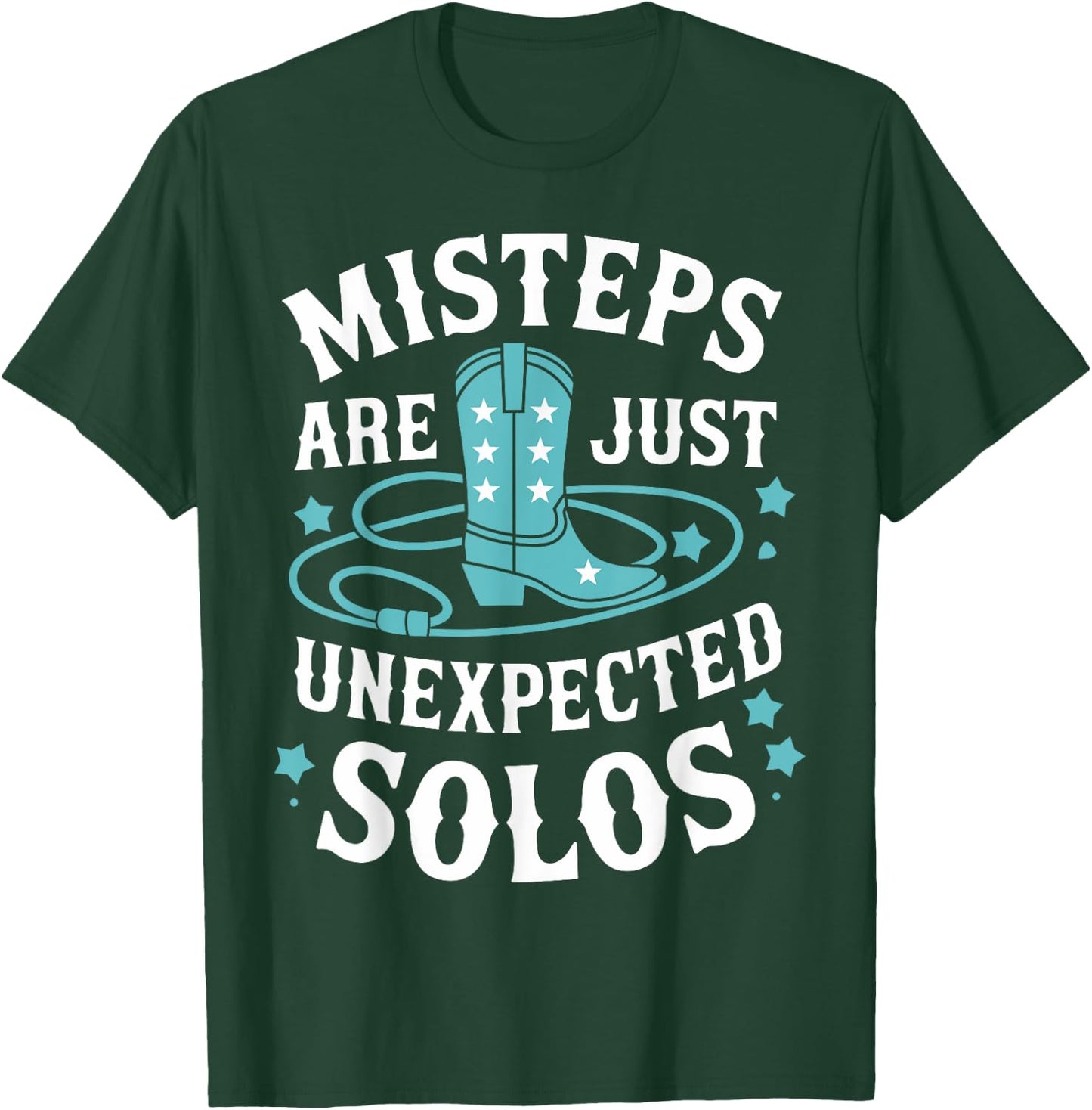 Line Dancing Missteps Are Just Unexpected Solos Line Dancer T-Shirt - T-Shirt | Forest