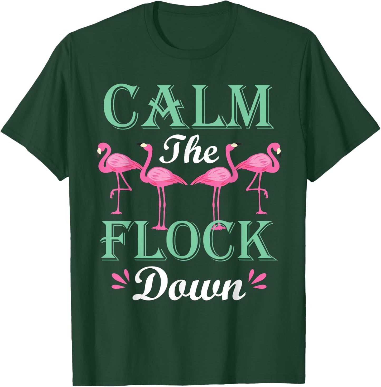 Funny Pink Flamingo Calm The Flock Down Birthday Gift T-Shirt - T-Shirt | Forest