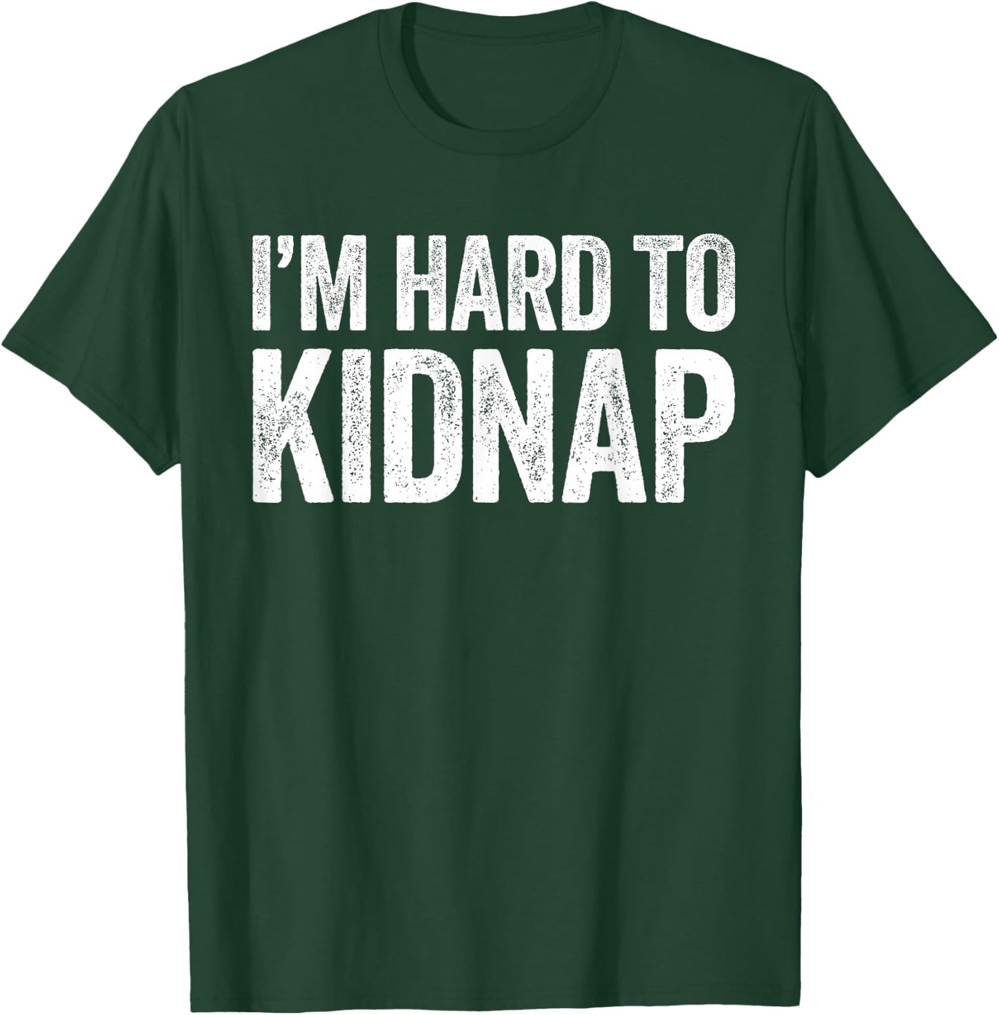 I'm Hard To Kidnap Shirt Men Women Drinking T-Shirt - T-Shirt | Forest