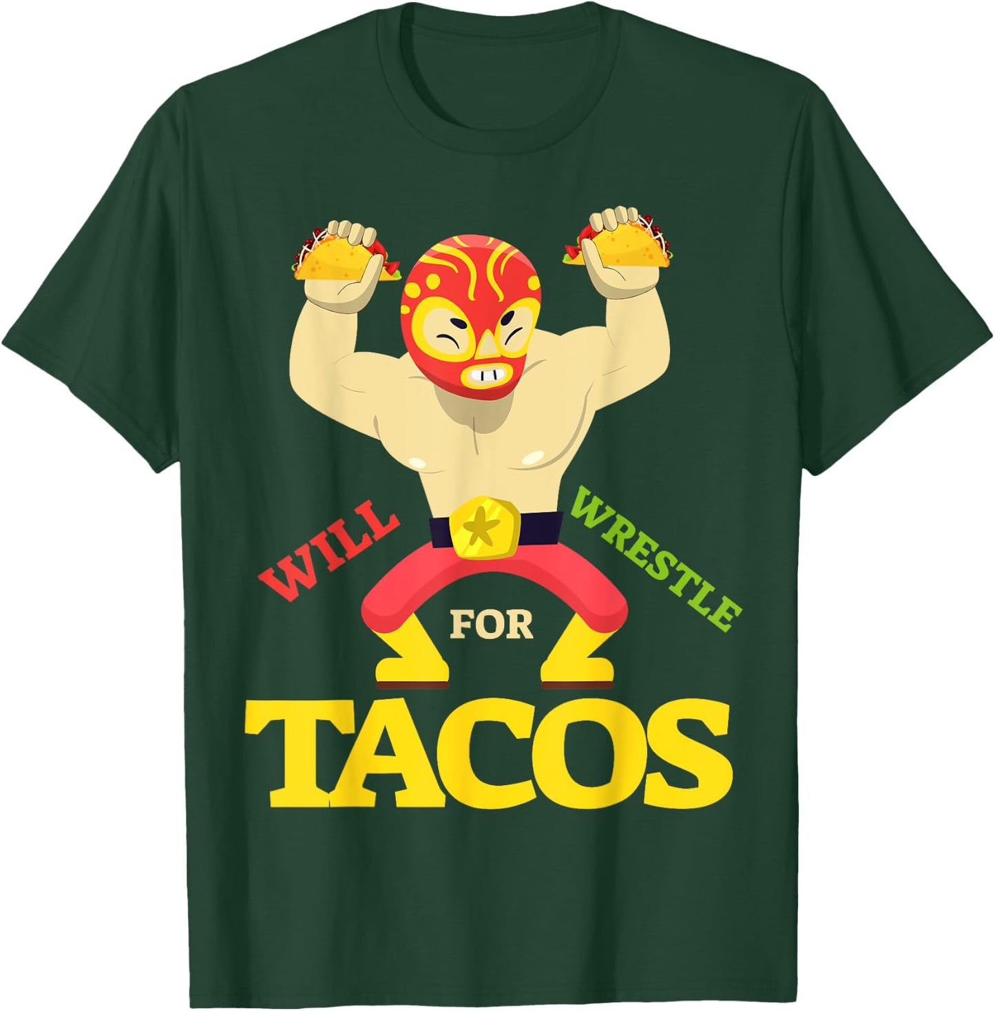 Will Wrestle for Taco Mexican Wrestler Cinco de Mayo T-Shirt - T-Shirt | Forest