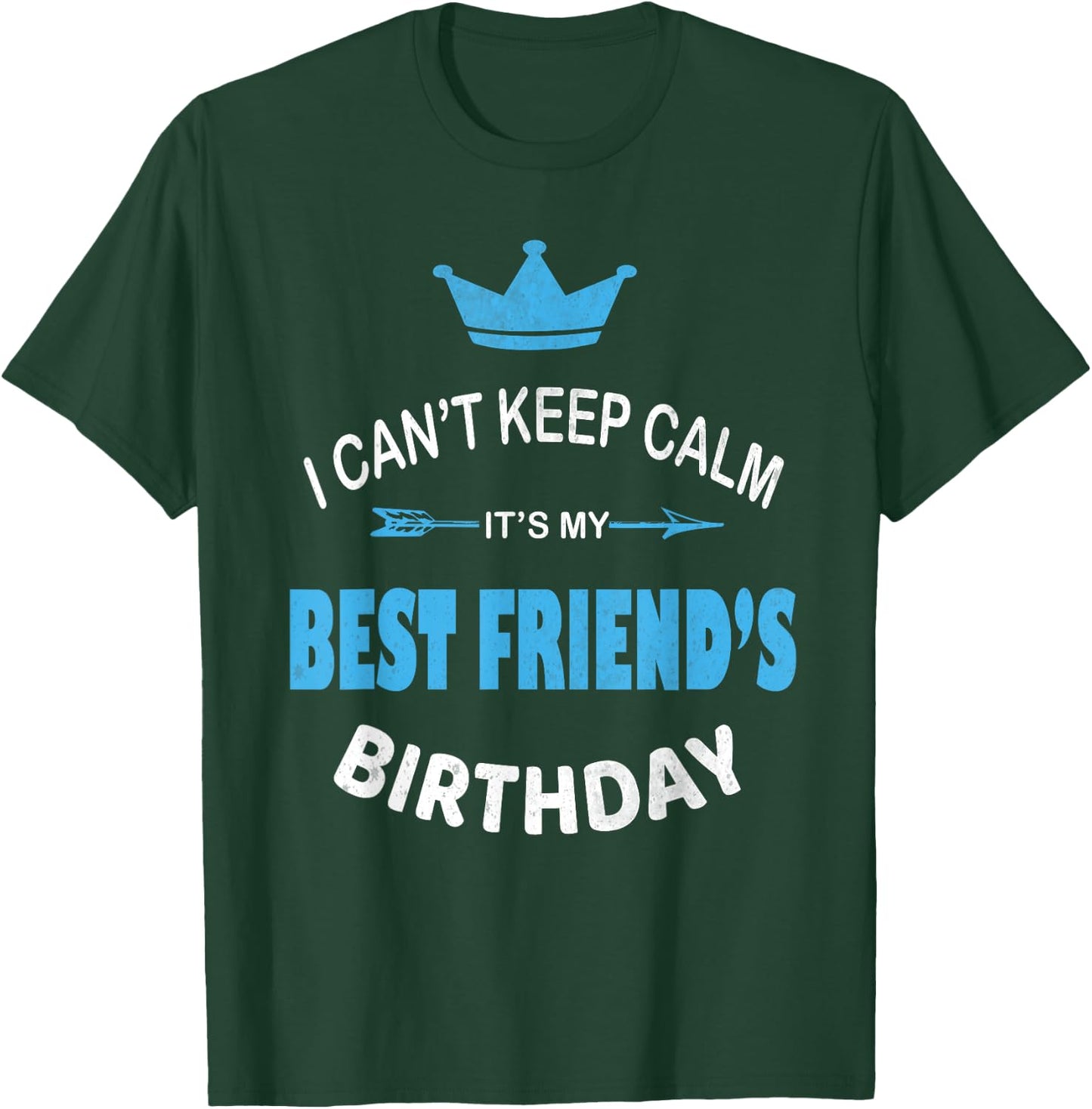 I Can't Keep Calm It's My Best Friend's Birthday Party T-Shirt - T-Shirt | Forest