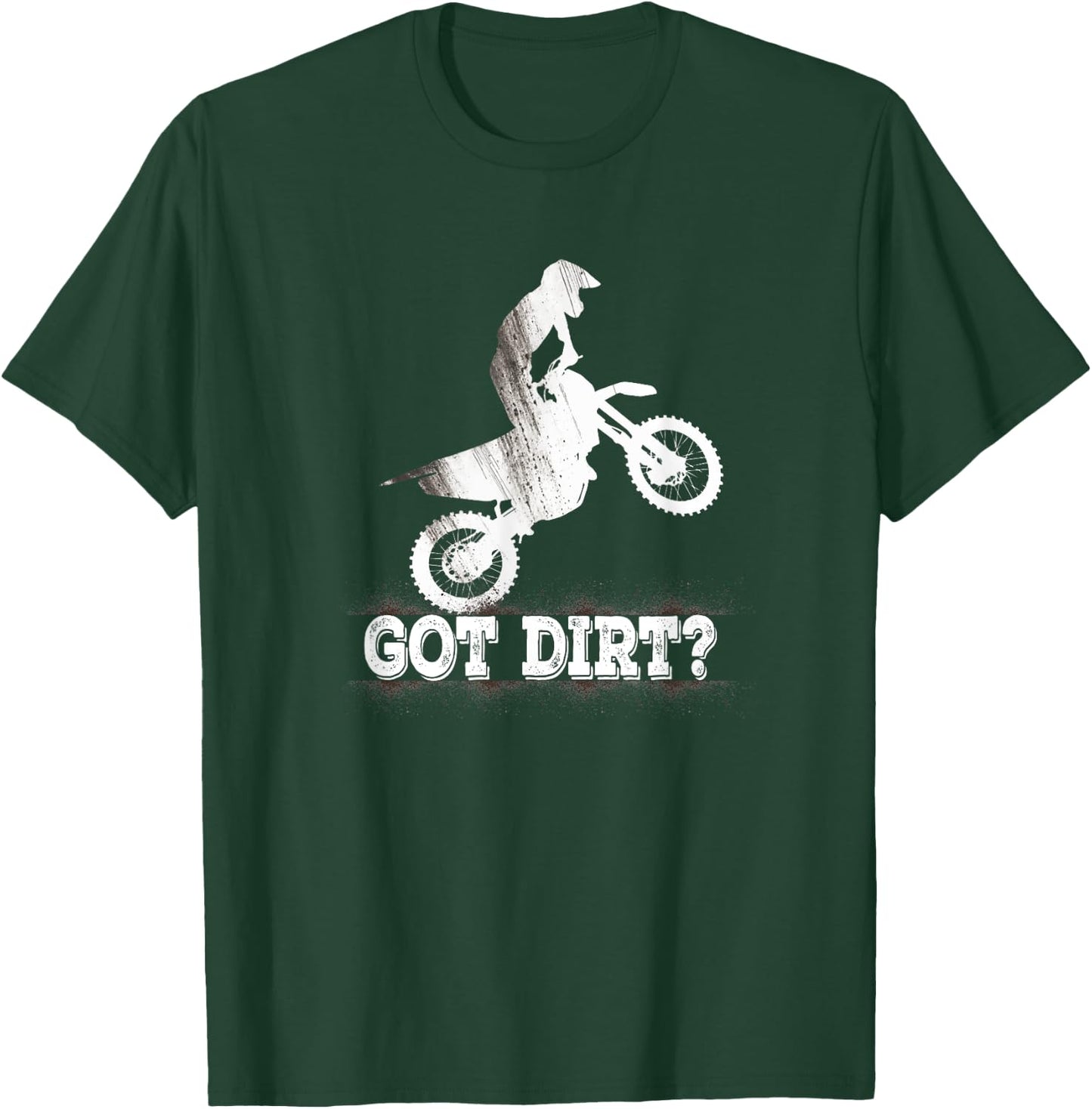 Got Dirt? Moto Cross Dirt Biking Motorcross Motorcycles T-Shirt - T-Shirt | Forest