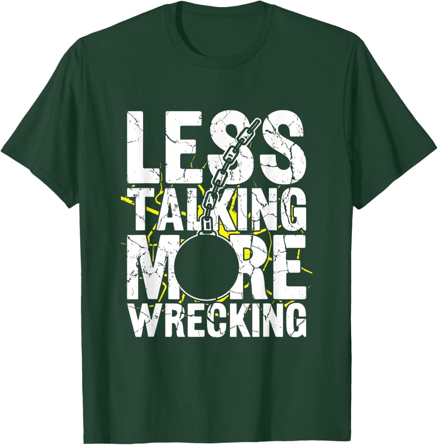 Less Talking More Wrecking - Demolition Crew T-Shirt - T-Shirt | Forest