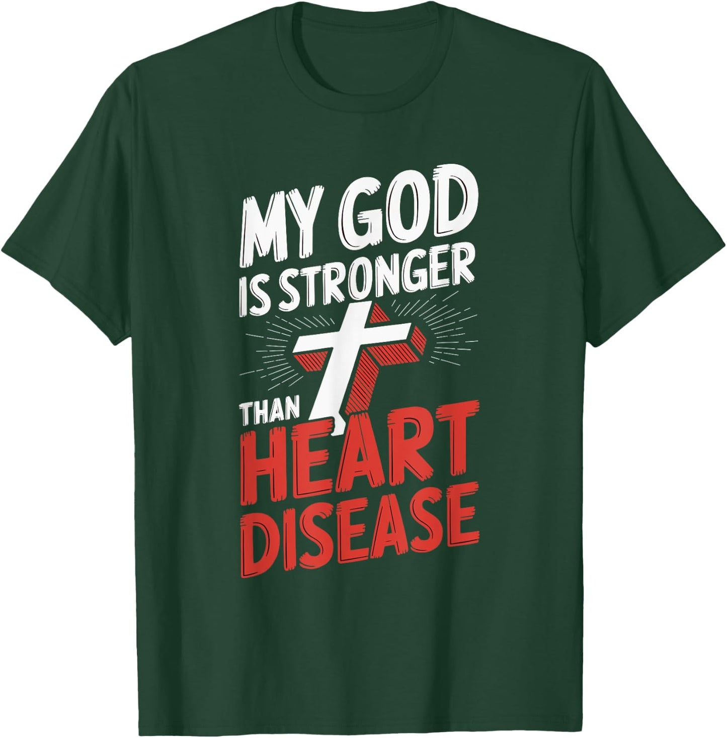 My God Is Stronger Than Heart Disease T-Shirt - T-Shirt | Forest