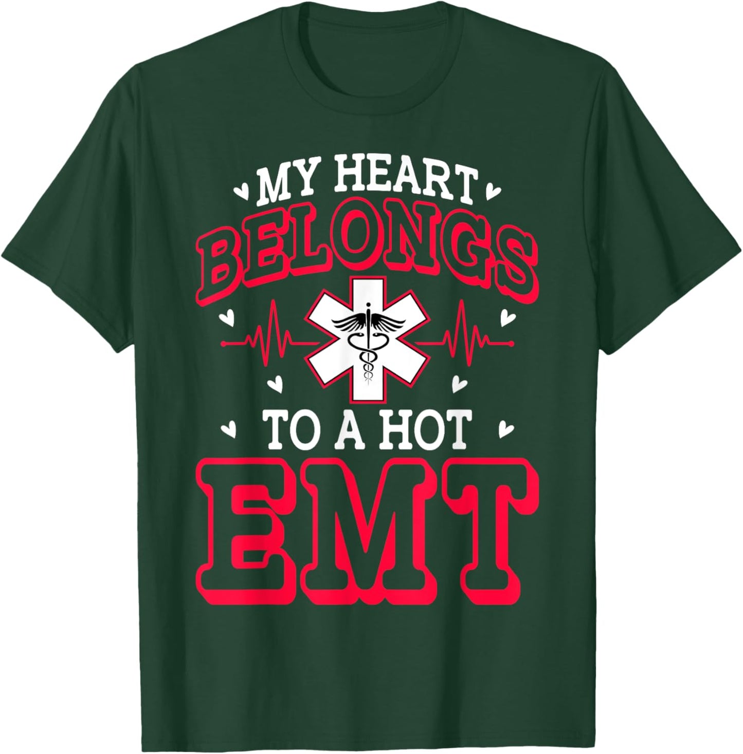 My Heart Belongs to a Hot EMT Emergency Medical Technician T-Shirt - T-Shirt | Forest