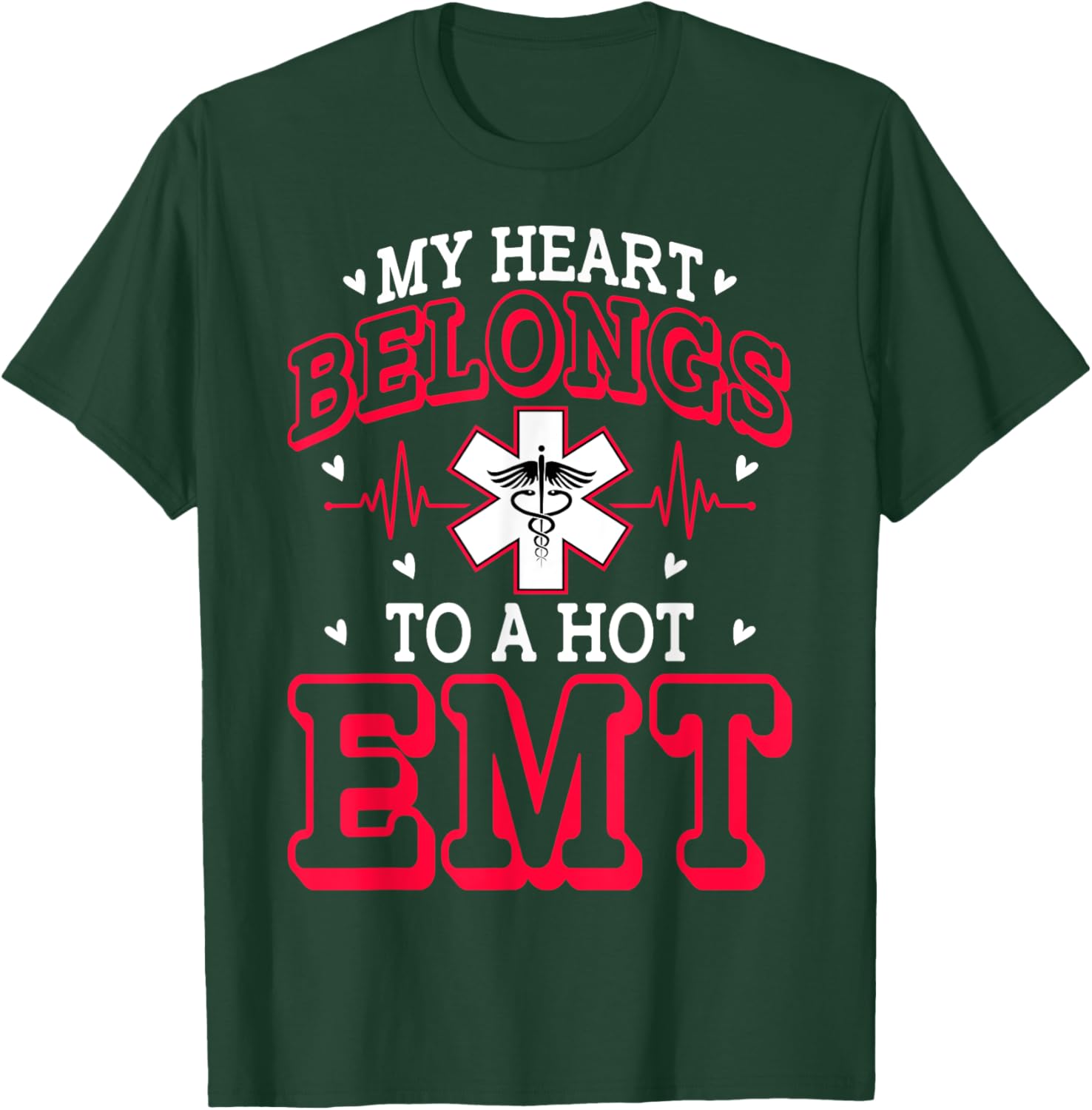 My Heart Belongs to a Hot EMT Emergency Medical Technician T-Shirt - T-Shirt | Forest