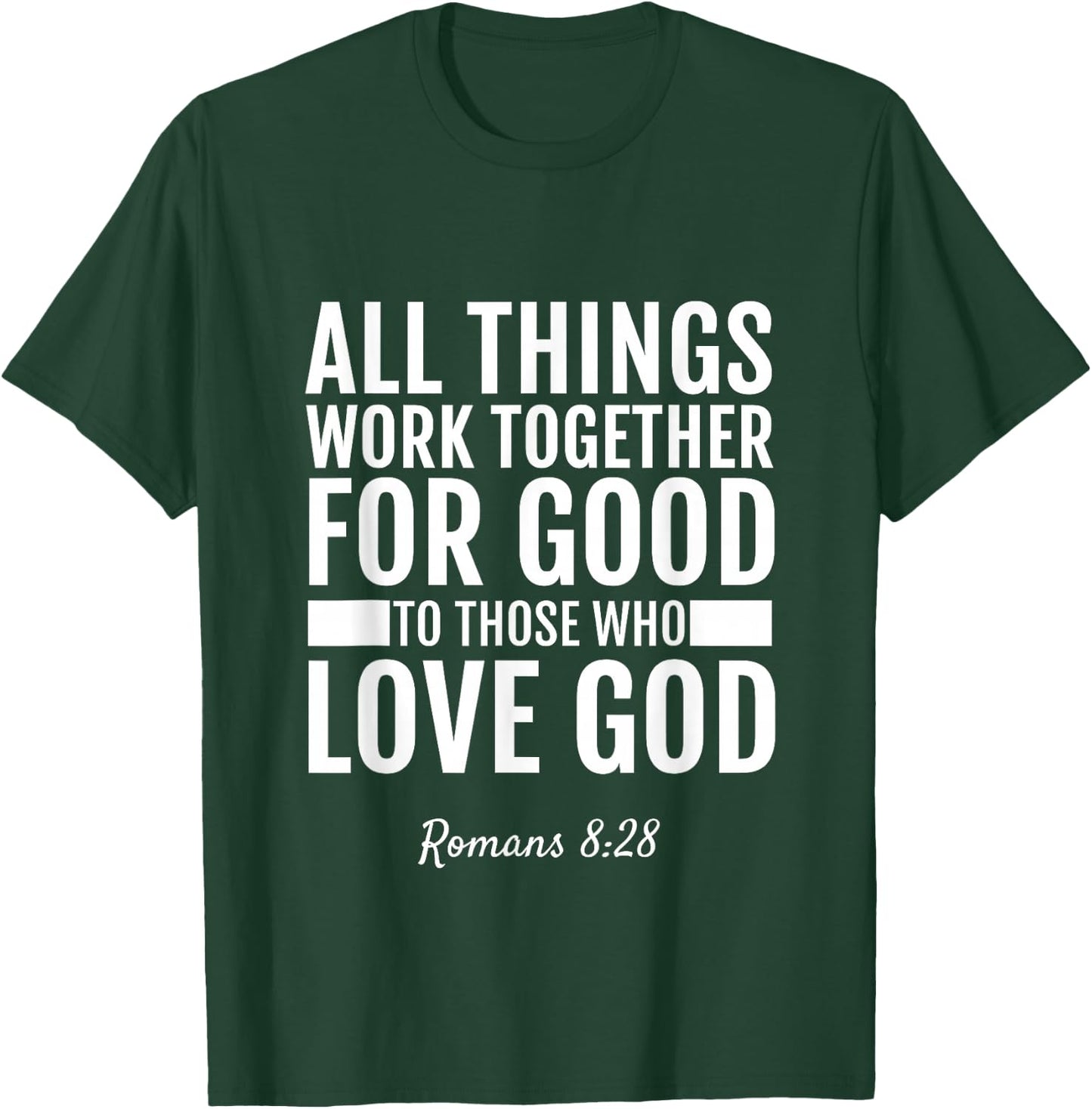 Romans 8:28 All Things Work Together For Good Bible T-Shirt - T-Shirt | Forest