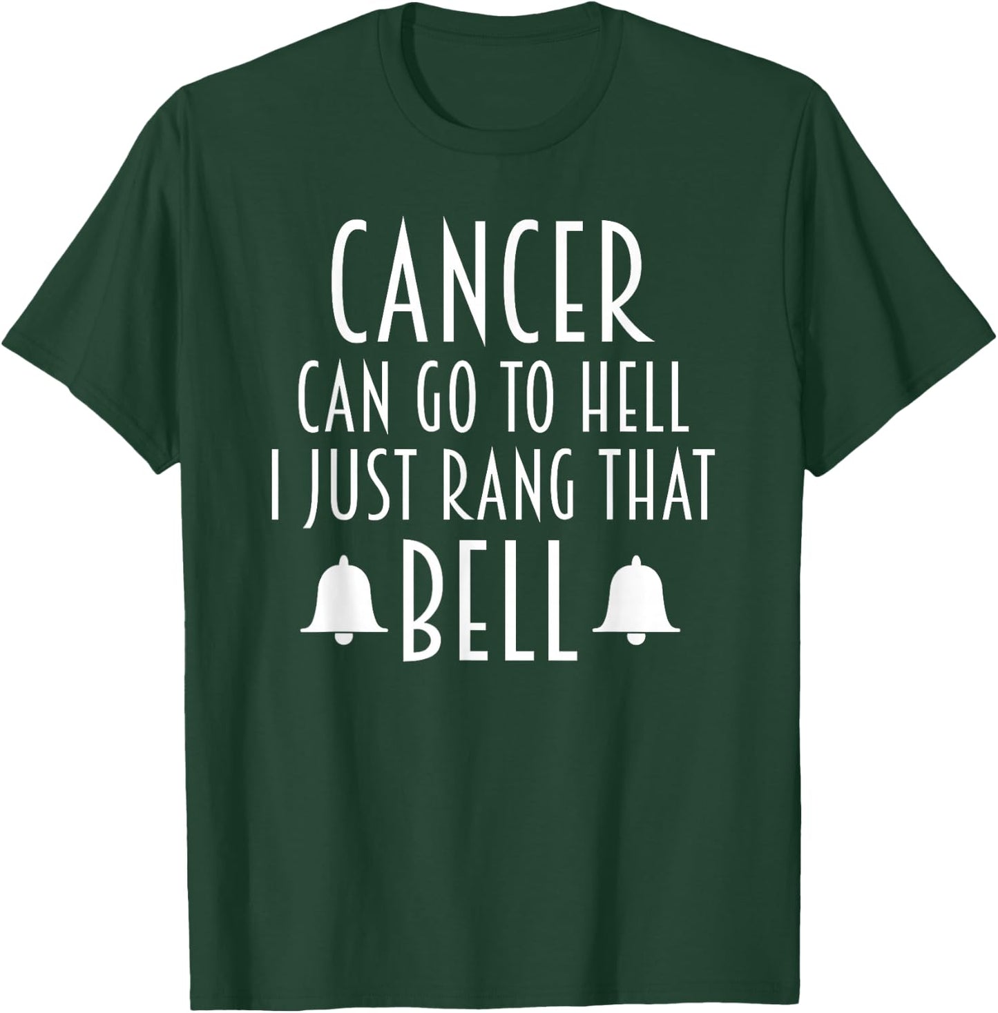 Cancer Can Go To Hell I Just Rang That Bell Cancer T-Shirt - T-Shirt | Forest