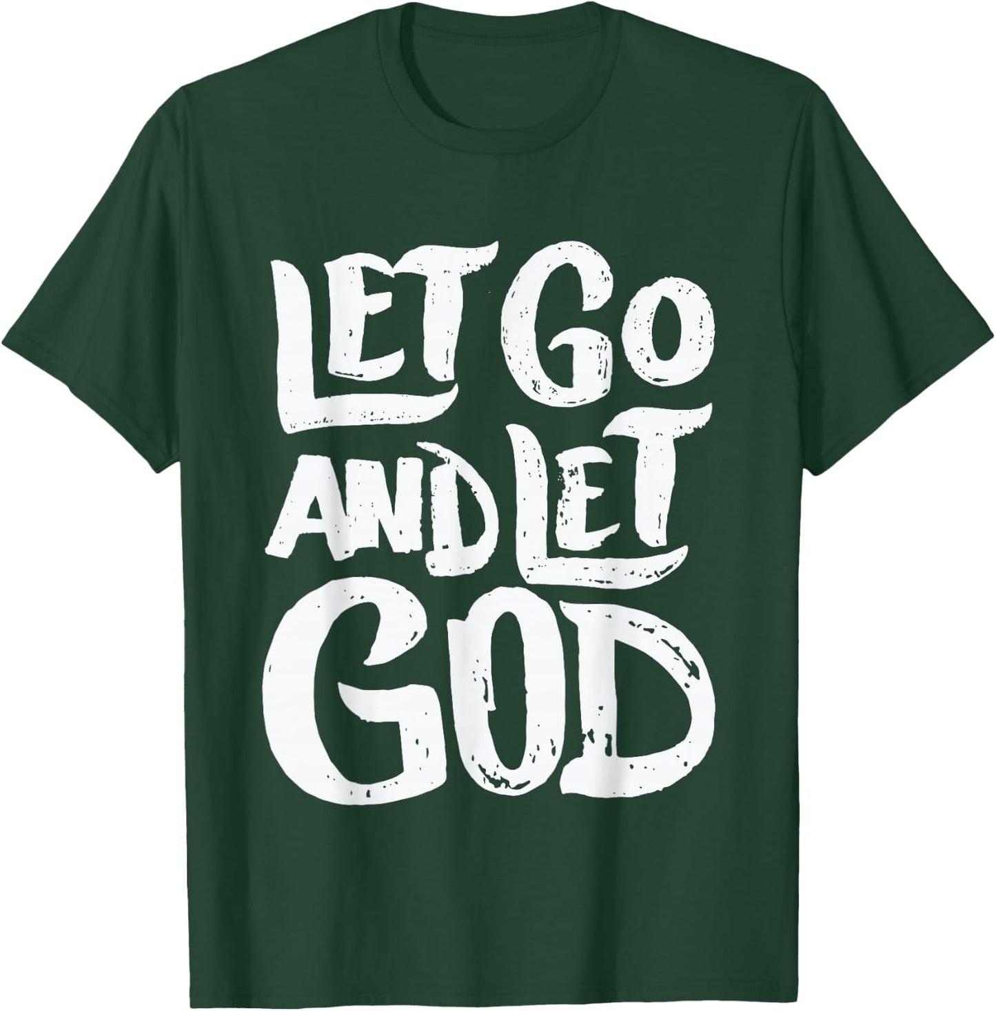 Let Go and Let God - Christian Faith Saying T-Shirt - T-Shirt | Forest