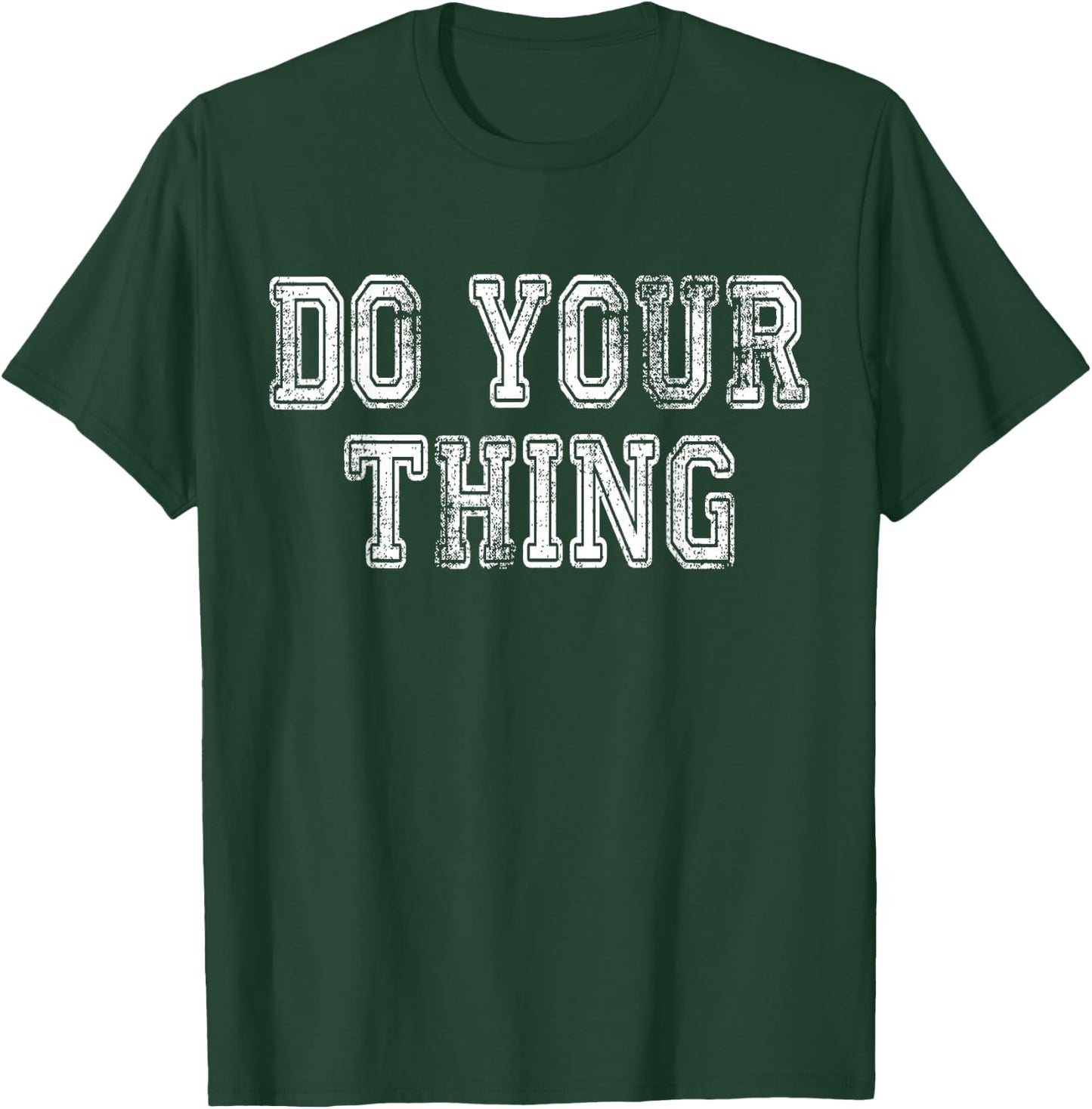 Do Your Thing Motivational T-Shirt - T-Shirt | Forest
