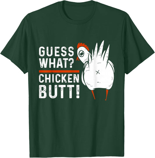 Funny Guess What? Chicken Butt! White Design T-Shirt - T-Shirt | Forest