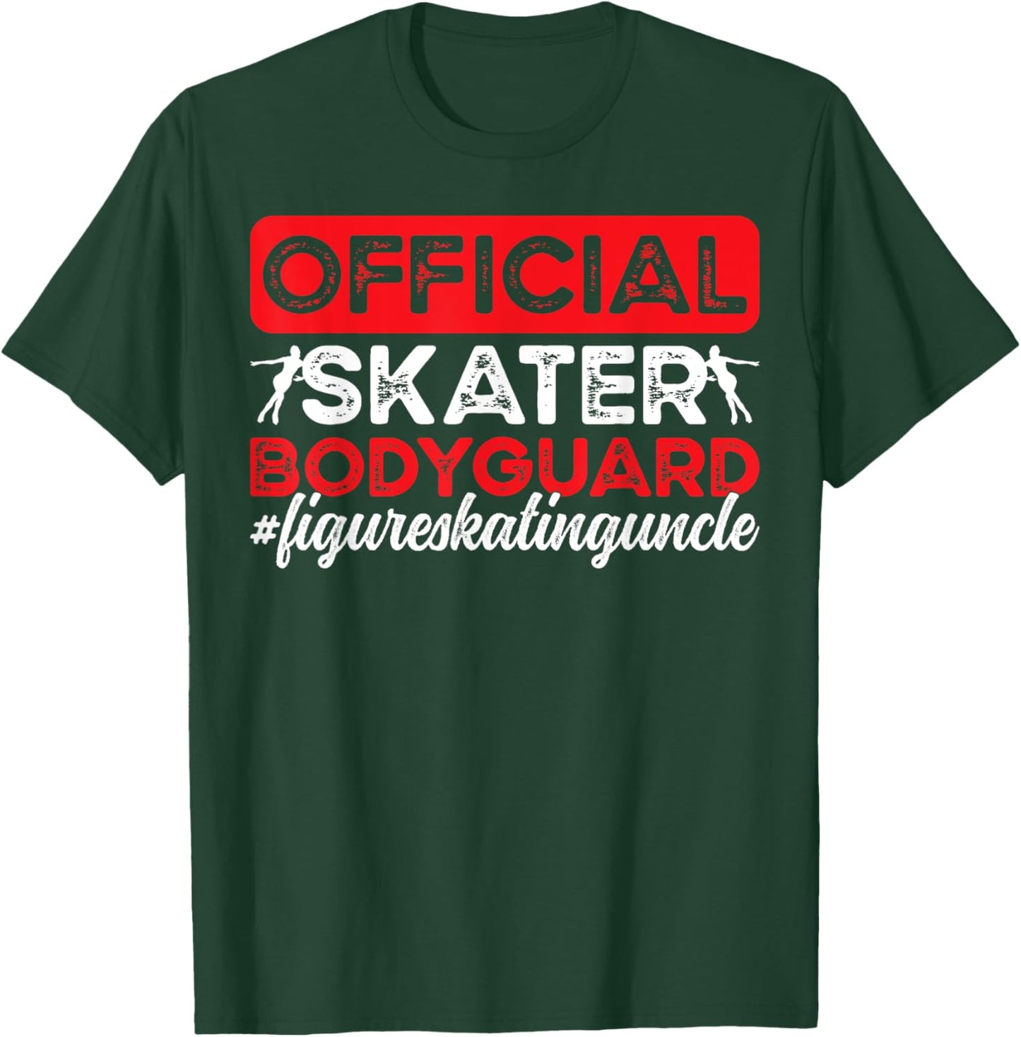 Skater Bodyguard Figure Skating Uncle Of A Figure Skater T-Shirt - T-Shirt | Forest