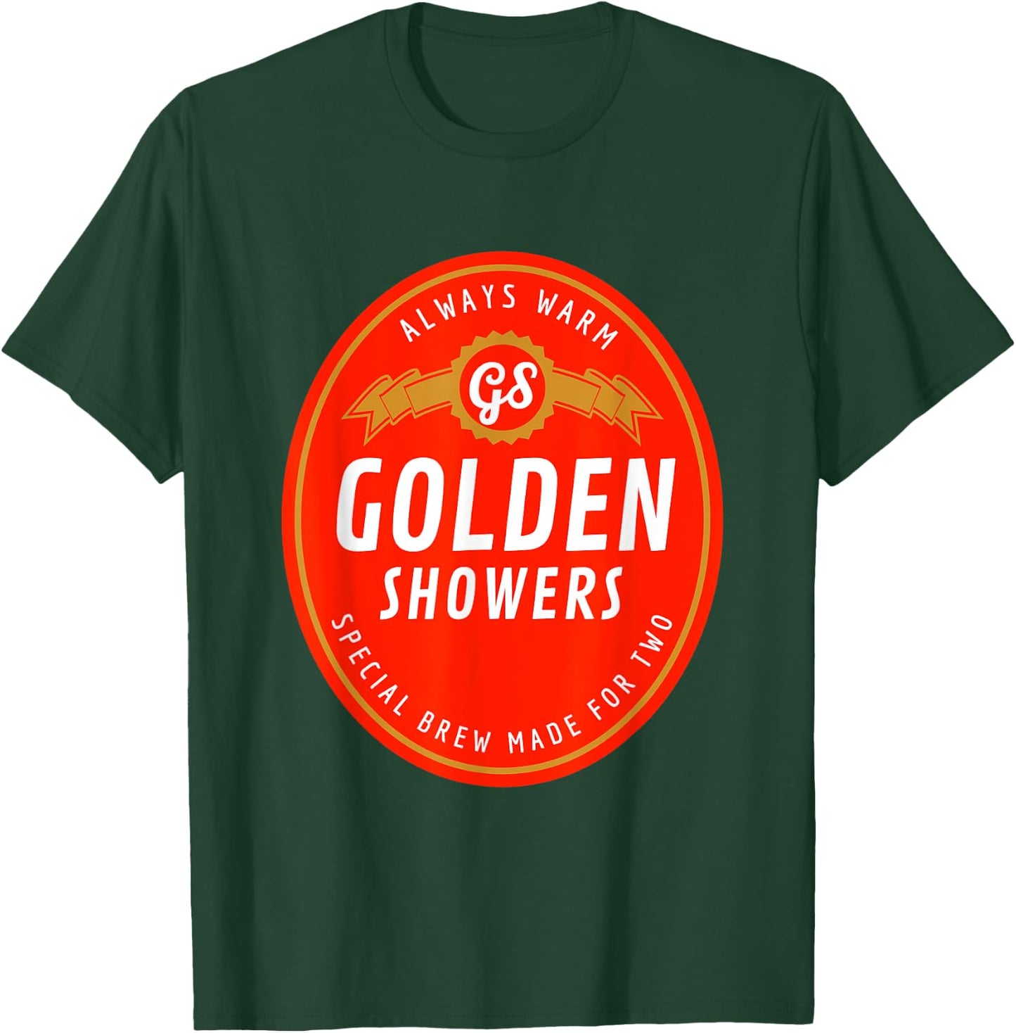 Golden Showers. Always Warm. Special Brew Made for Two T-Shirt - T-Shirt | Forest