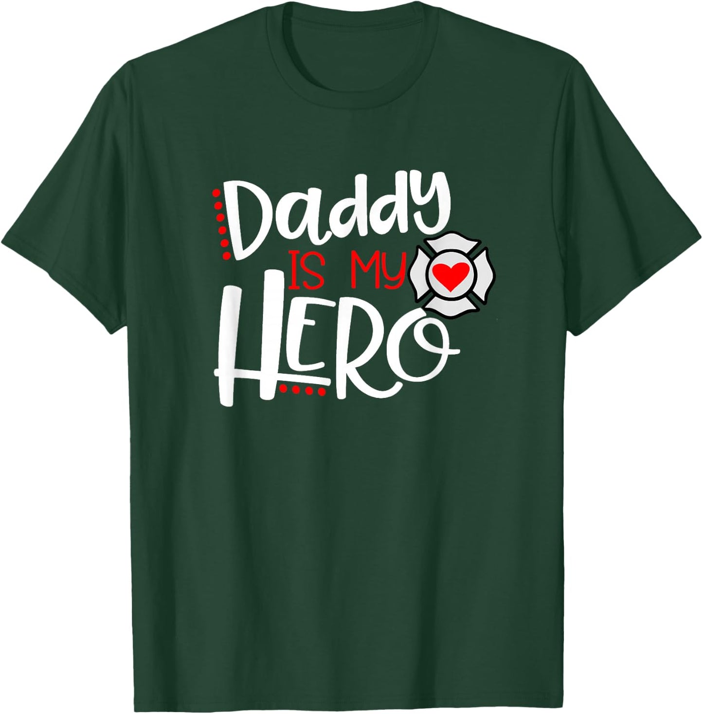 Daddy is my Hero Firefighter Fireman Son Daughter T-Shirt - T-Shirt | Forest