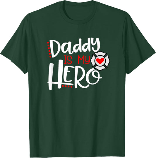Daddy is my Hero Firefighter Fireman Son Daughter T-Shirt - T-Shirt | Forest