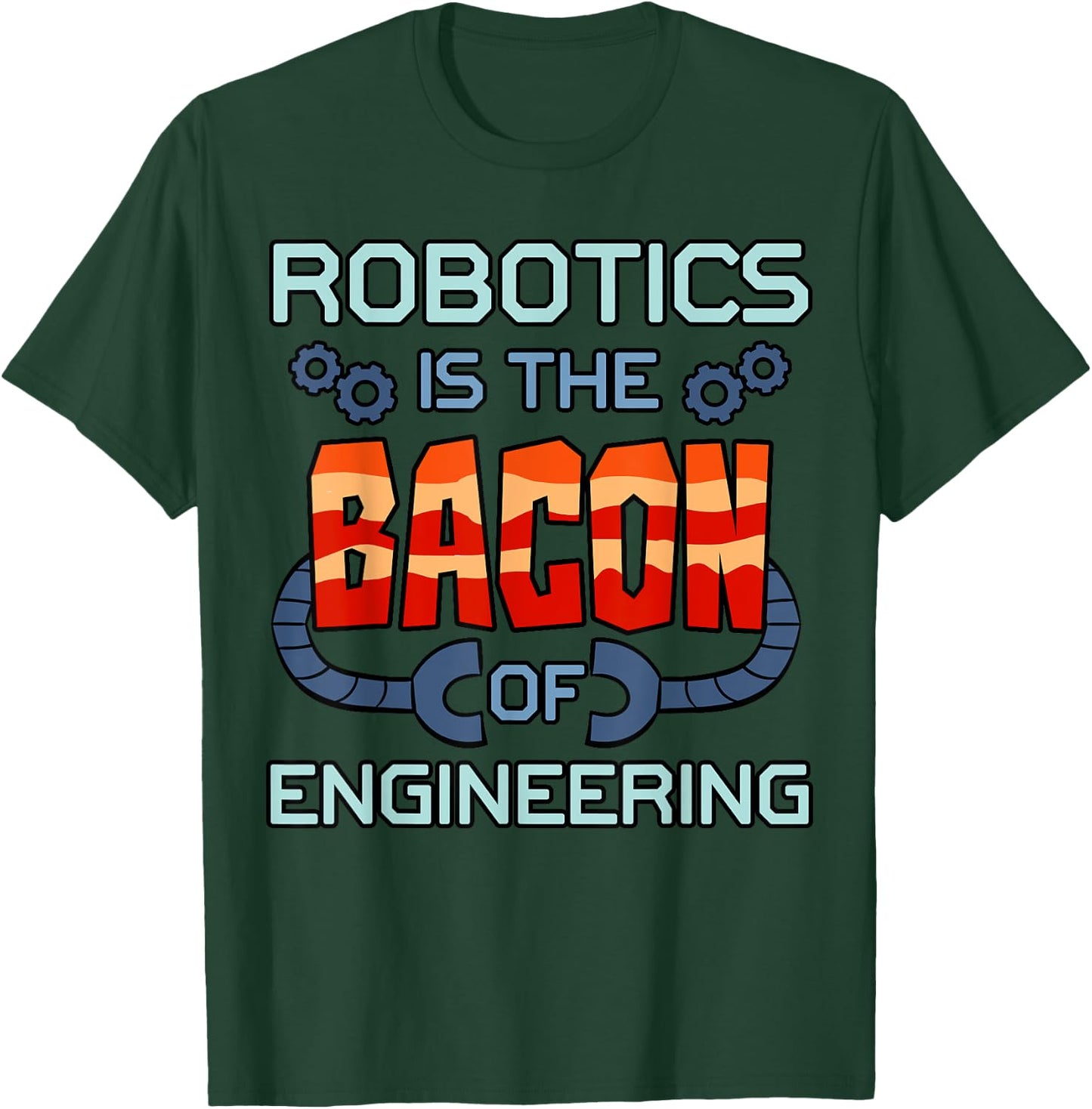 Robotics Bacon Shirt Robot Engineers Machine Technology Gift T-Shirt - T-Shirt | Forest
