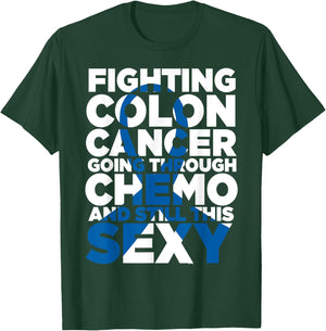 Fighting Colon Cancer Going Through Chemo Still This Sexy T-Shirt - T-Shirt | Forest