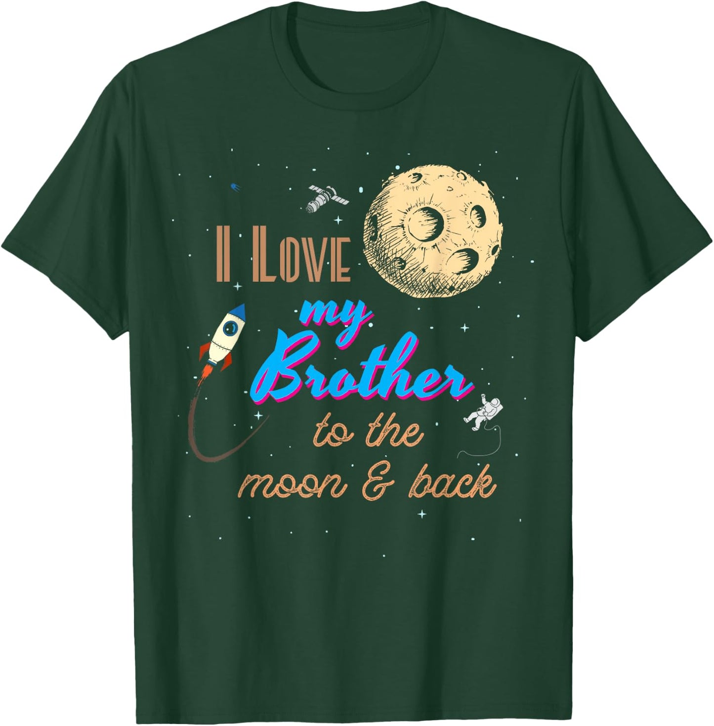 I Love My Brother to the Moon and Back T-Shirt - T-Shirt | Forest