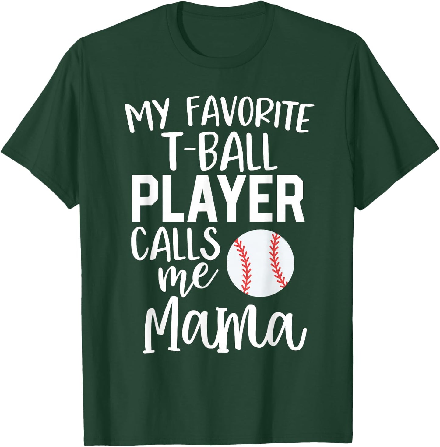 T-Ball Mom Gift My Favorite Player Calls Me Mama Ball T-Shirt - T-Shirt | Forest