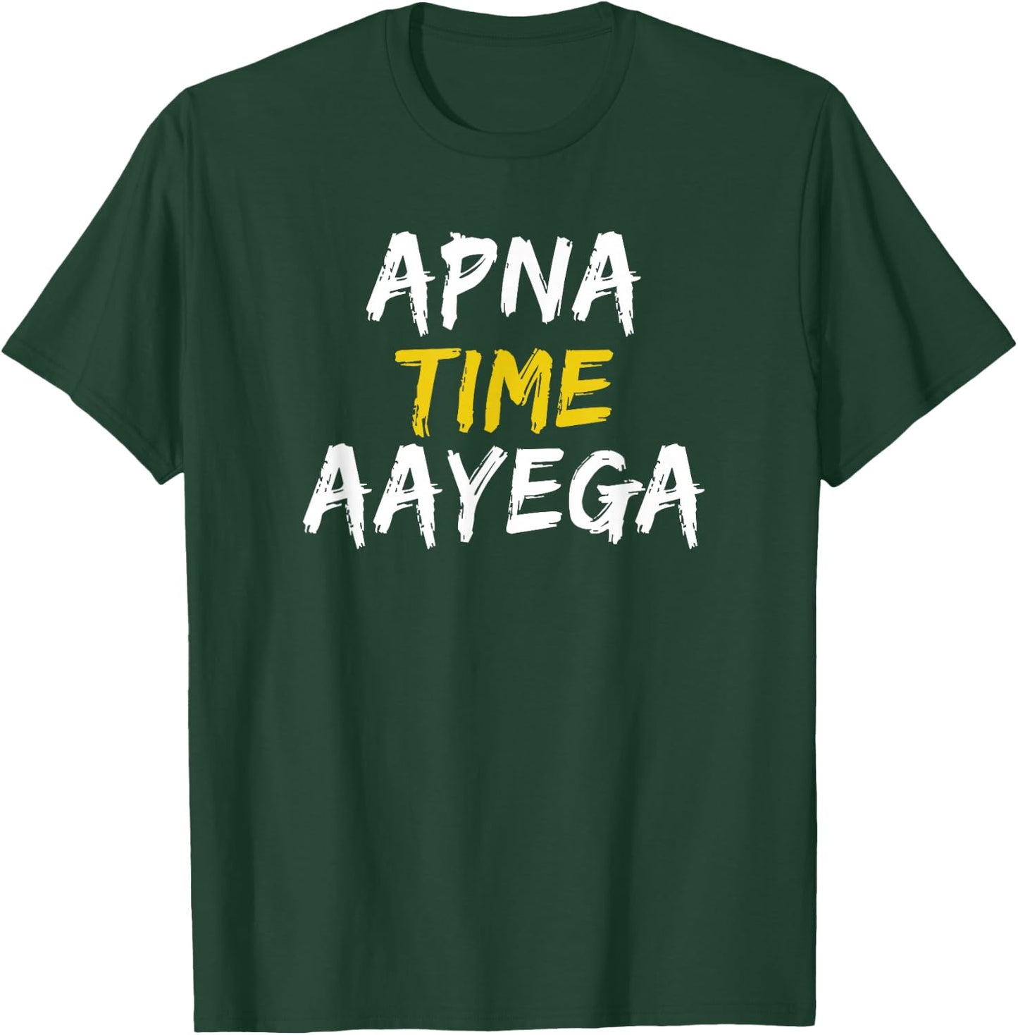 Apna Time Aayega T-Shirt - T-Shirt | Forest