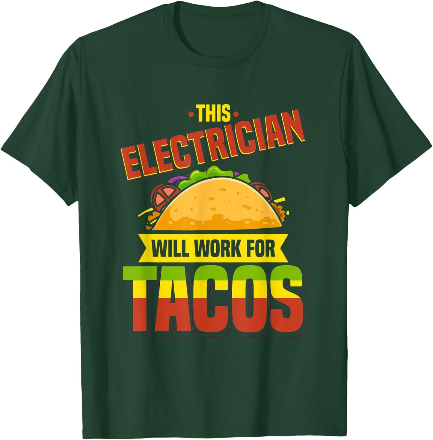 This Electrician Will Work For Tacos, Funny Taco Shirt T-Shirt - T-Shirt | Forest