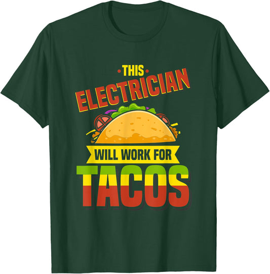 This Electrician Will Work For Tacos, Funny Taco Shirt T-Shirt - T-Shirt | Forest
