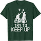 Wheelchair Basketball Players - Try To Keep Up Athletic Team T-Shirt - T-Shirt | Forest