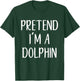 Pretend I'm A Dolphin Costume Halloween Funny Easy Adult Kid T-Shirt - T-Shirt | Forest