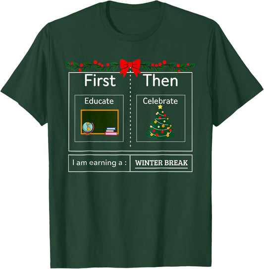 First Educate Then Celebrate Winter Break Christmas Teacher T-Shirt - T-Shirt | Forest
