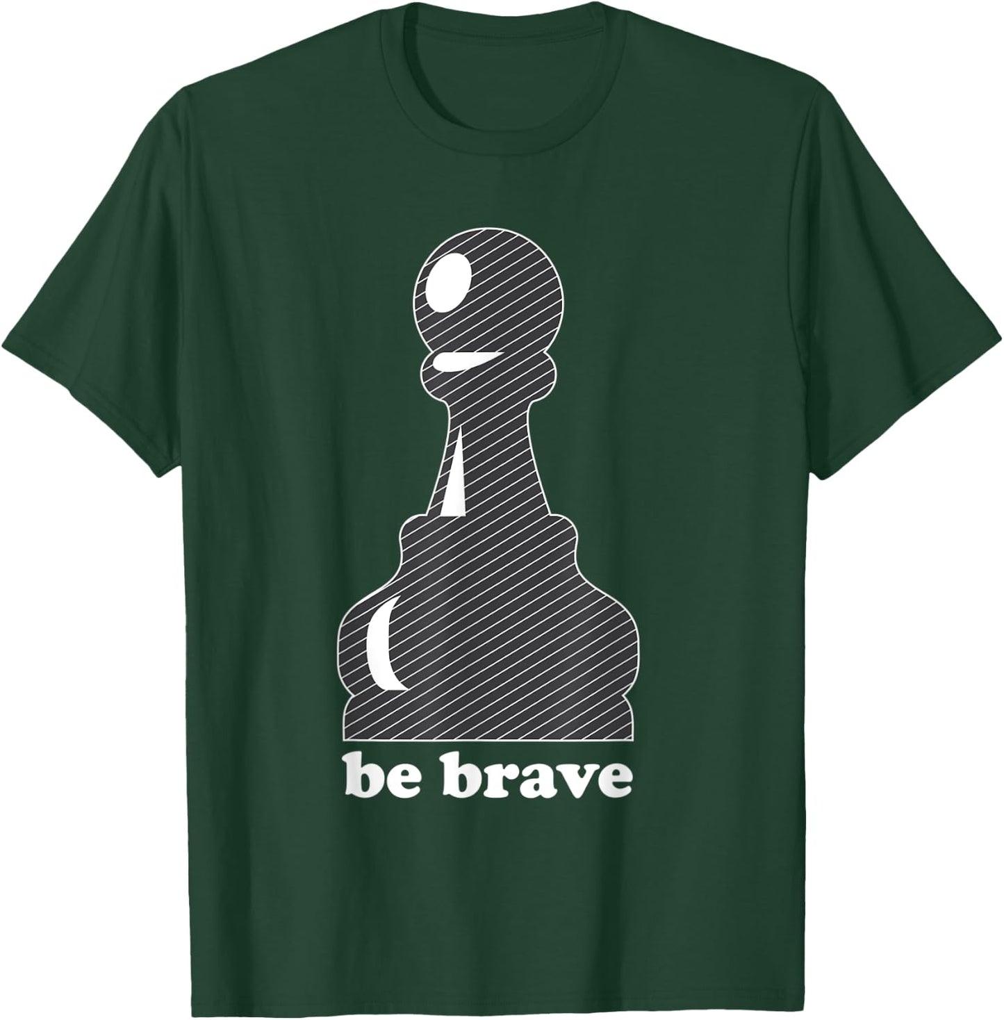 Pawn Power: Be Brave Chess Piece Lover Funny Gift T-Shirt - T-Shirt | Forest