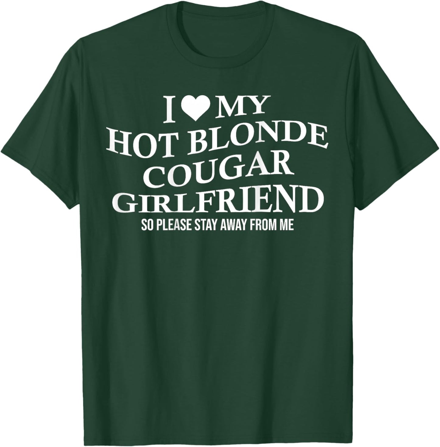 I Love My Hot Blonde Cougar Girlfriend Funny Age Gap On Back T-Shirt - T-Shirt | Forest