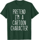 Pretend I'm A Cartoon Character Costume Halloween Lazy Adult T-Shirt - T-Shirt | Forest