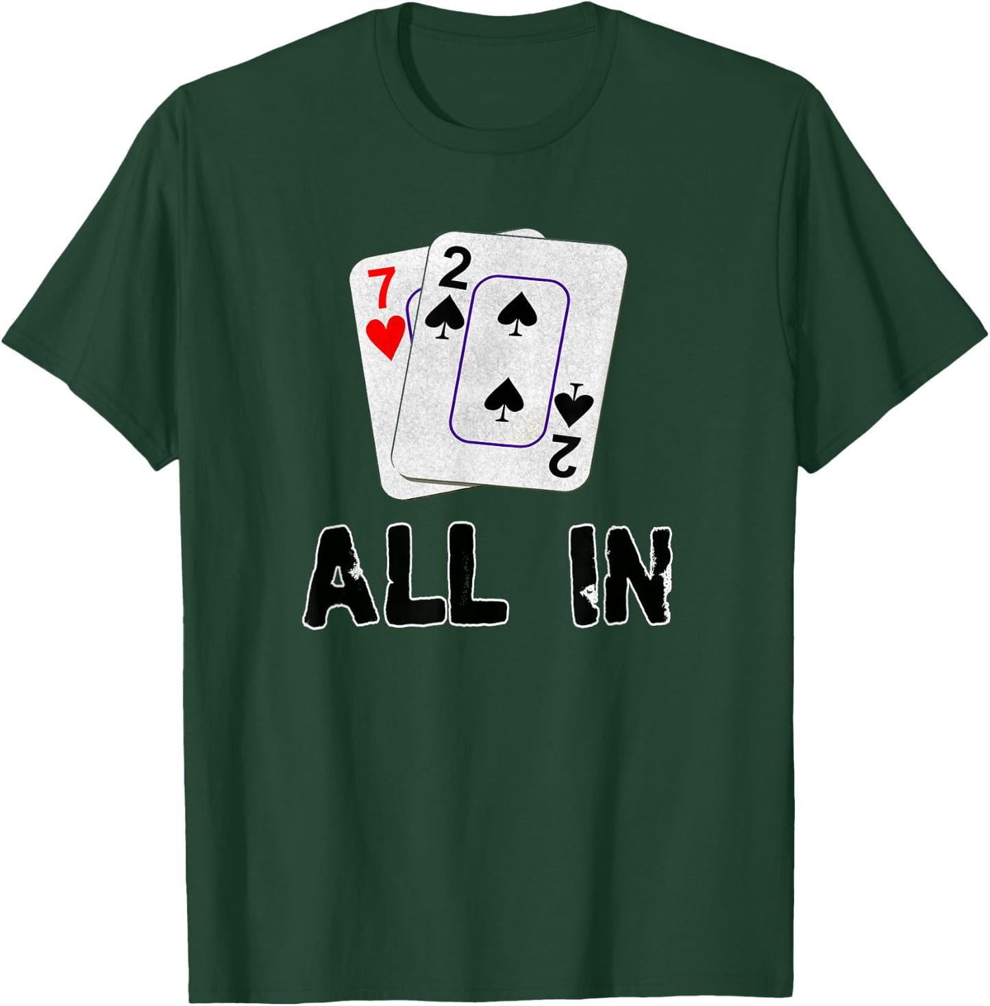 Seven Deuce All in Texas Hold Em Shove 7 2 Funny Poker T-Shirt - T-Shirt | Forest