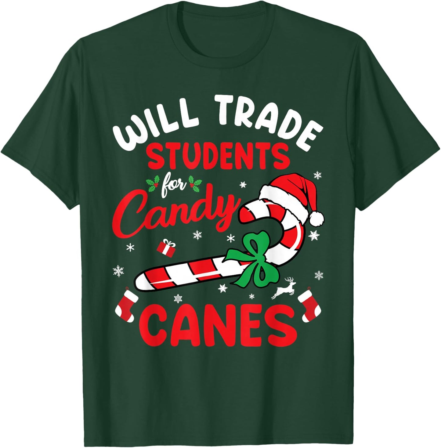 Will Trade Students For Candy Canes Teacher Christmas Xmas T-Shirt - T-Shirt | Forest